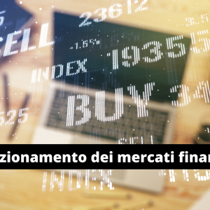 Il funzionamento dei mercati finanziari