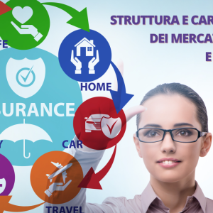 Struttura e caratteristiche dei mercati finanziari e assicurativi